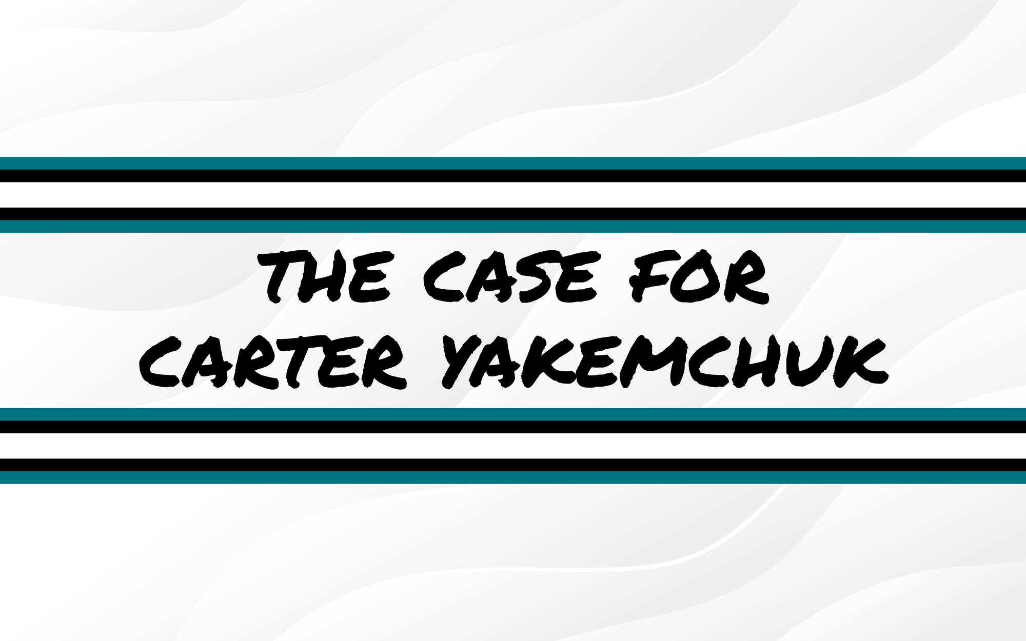 The Case For Carter Yakemchuk