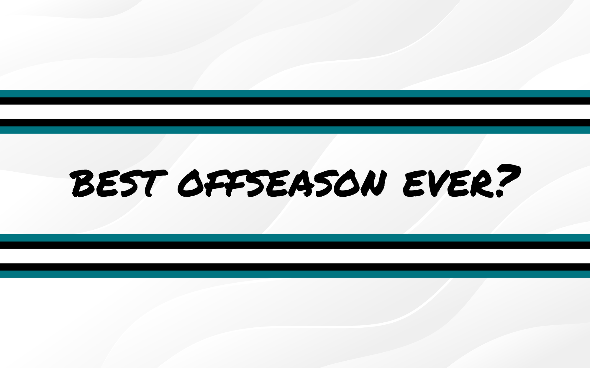 The Best Offseason In Sharks History?