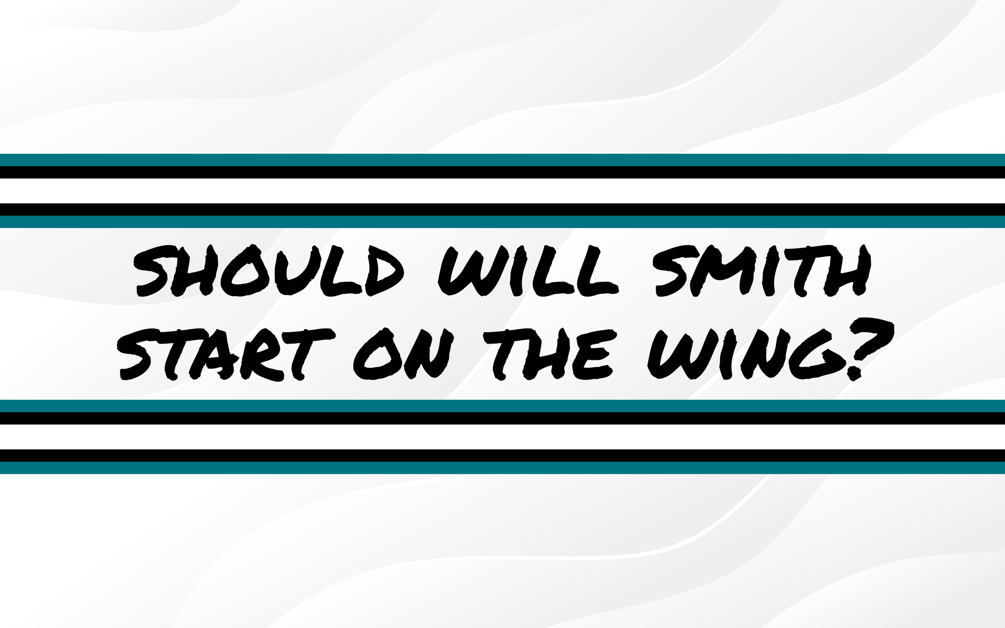 Should Will Smith Start On The Wing?