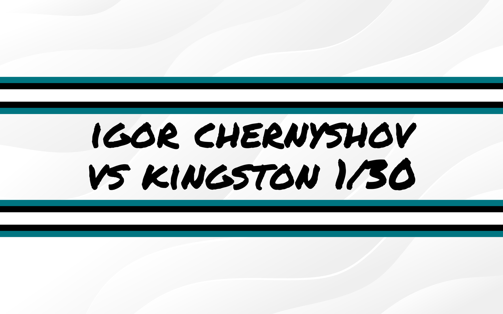 Igor Chernyshov vs Kingston 1/30/25