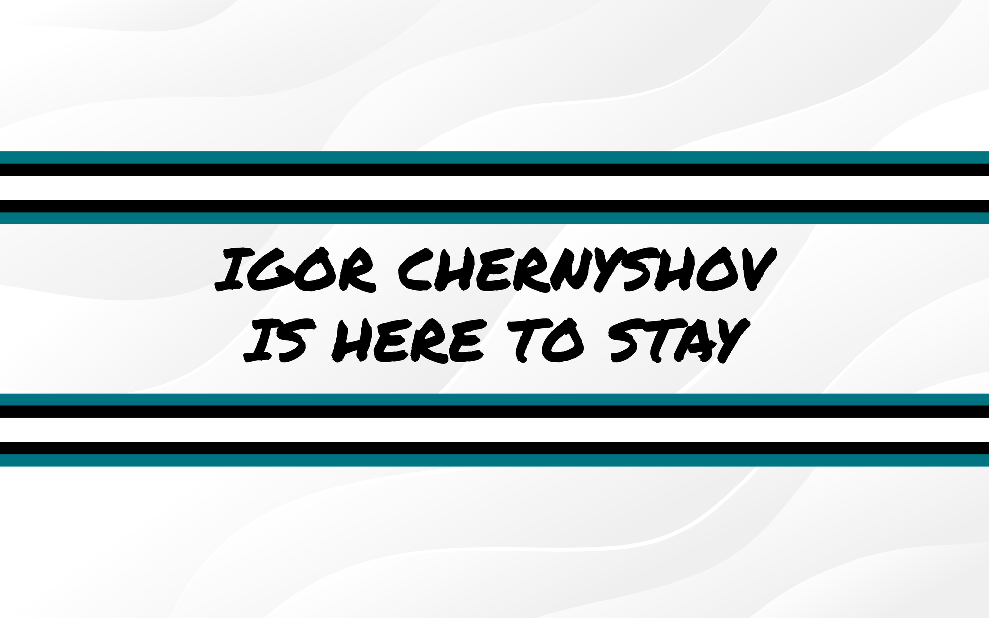 Igor Chernyshov Is HERE To Stay