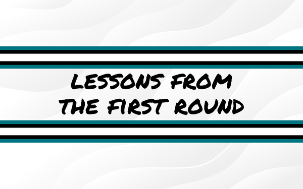 Lessons From The First Round