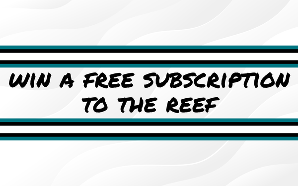 Win A Free Subscription To The Reef!