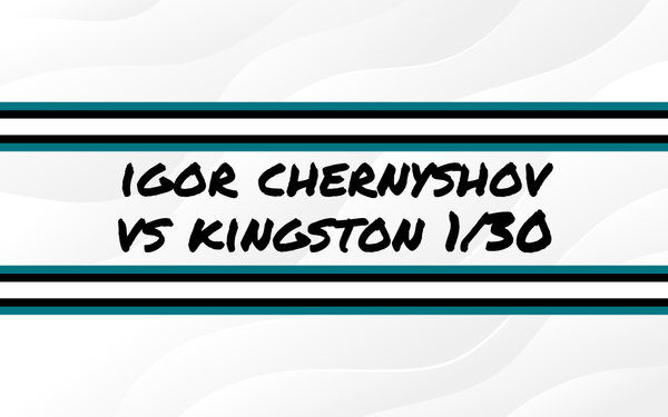 Igor Chernyshov vs Kingston 1/30/25